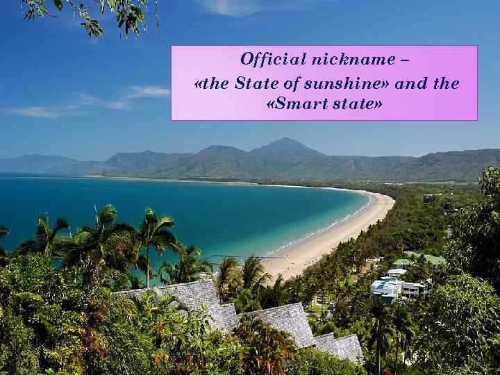 Official nickname – «the State of sunshine» and the «Smart state» 