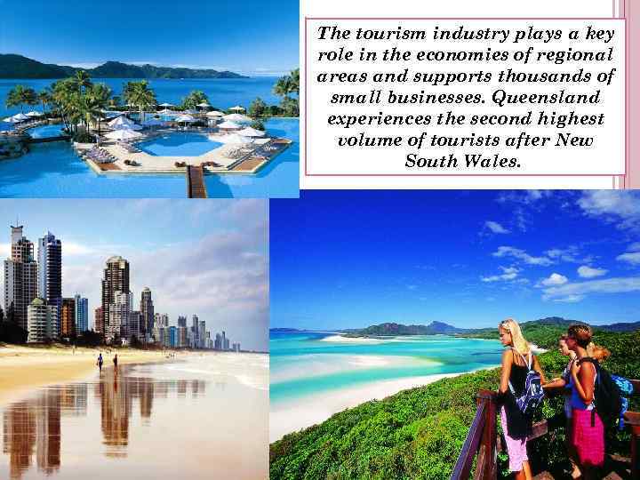 The tourism industry plays a key role in the economies of regional areas and