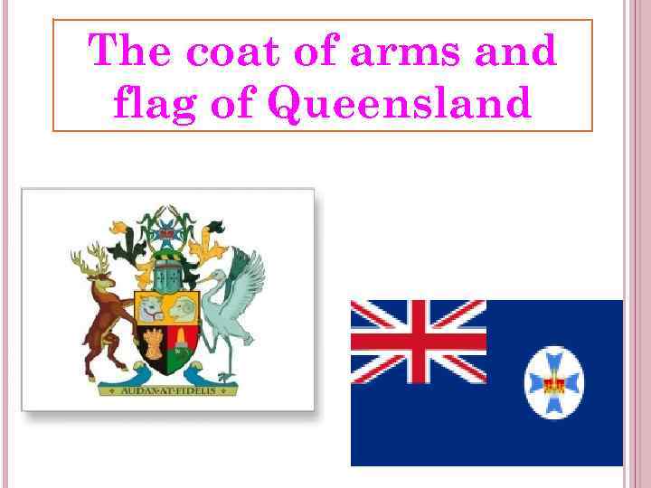 The coat of arms and flag of Queensland 