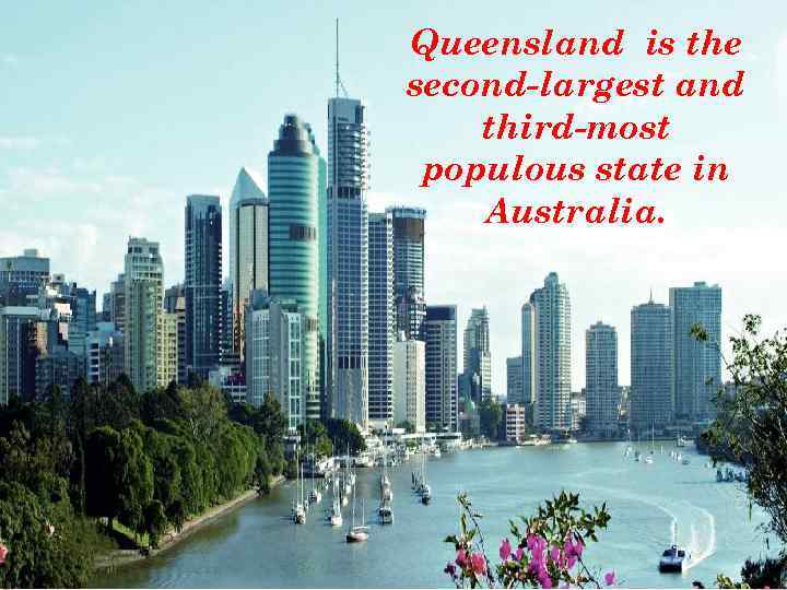 Queensland is the second-largest and third-most populous state in Australia. 