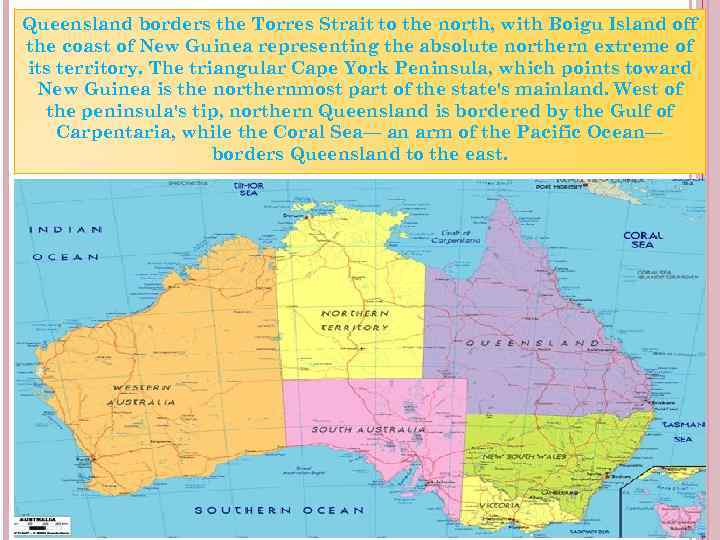 Queensland borders the Torres Strait to the north, with Boigu Island off the coast