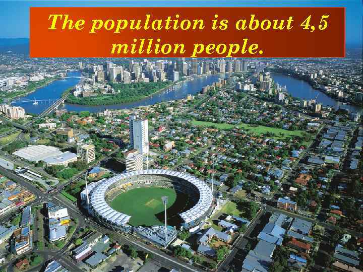 The population is about 4, 5 million people. 