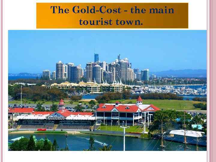 The Gold-Cost - the main tourist town. 