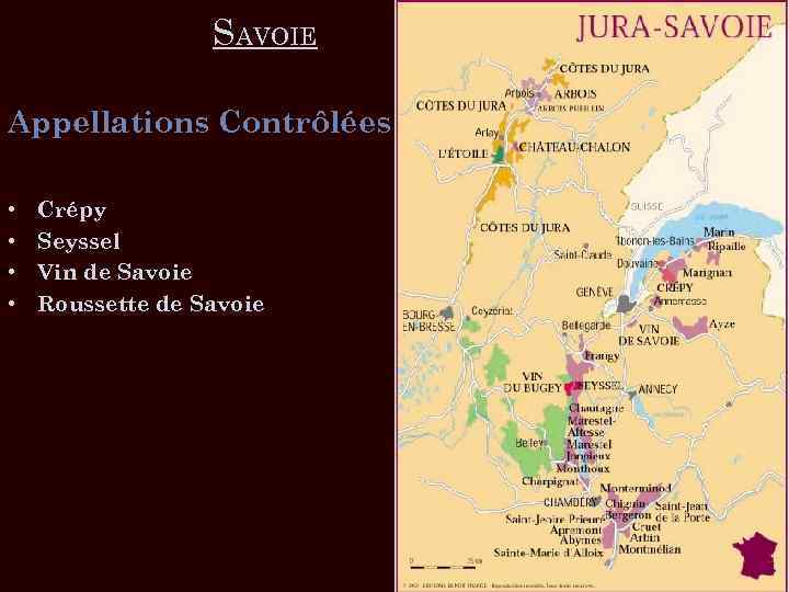 SAVOIE Appellations Contrôlées • • Crépy Seyssel Vin de Savoie Roussette de Savoie 