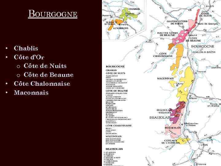 BOURGOGNE • Chablis • Côte d’Or o Côte de Nuits o Côte de Beaune