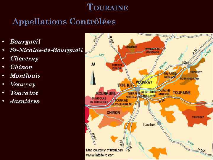 TOURAINE Appellations Contrôlées • • Bourgueil St-Nicolas-de-Bourgueil Cheverny Chinon Montlouis Vouvray Touraine Jasnières 