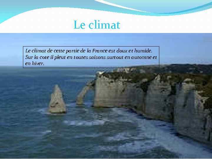 Le climat de cette partie de la France est doux et humide. Sur la