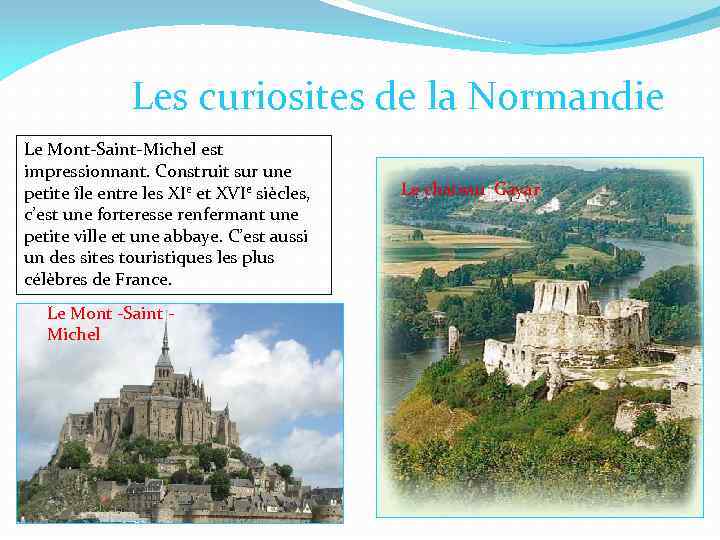 Les curiosites de la Normandie Le Mont Saint Michel est impressionnant. Construit sur une
