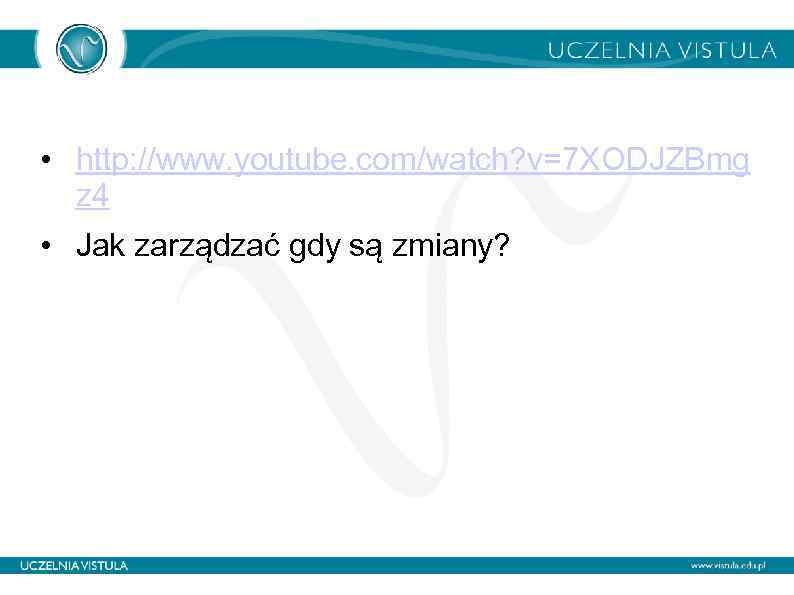  • http: //www. youtube. com/watch? v=7 XODJZBmg z 4 • Jak zarządzać gdy