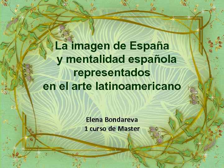 La imagen de España y mentalidad española representados en el arte latinoamericano Elena Bondareva