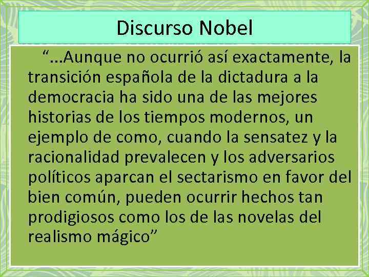 Discurso Nobel “. . . Aunque no ocurrió así exactamente, la transición española de