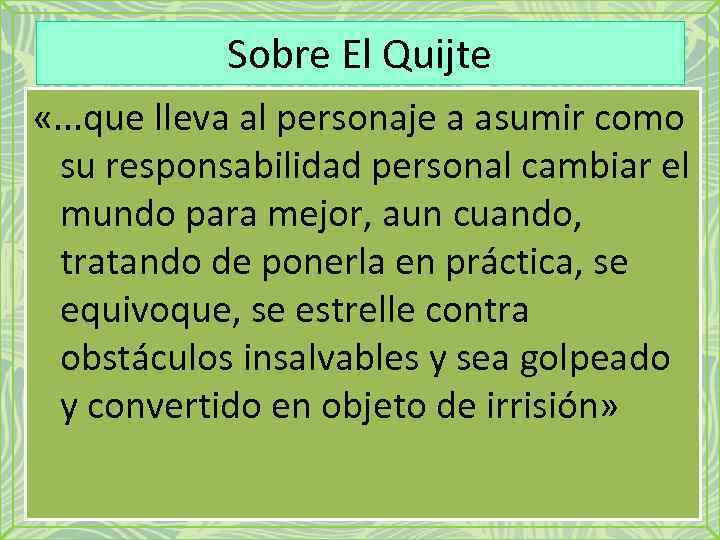 Sobre El Quijte «. . . que lleva al personaje a asumir como su