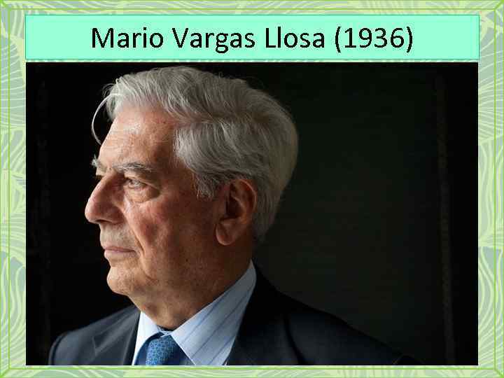 Mario Vargas Llosa (1936) 
