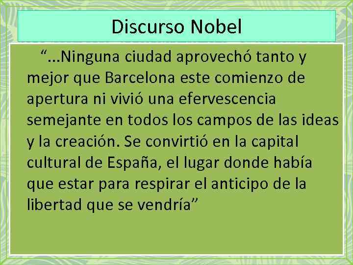 Discurso Nobel “. . . Ninguna ciudad aprovechó tanto y mejor que Barcelona este