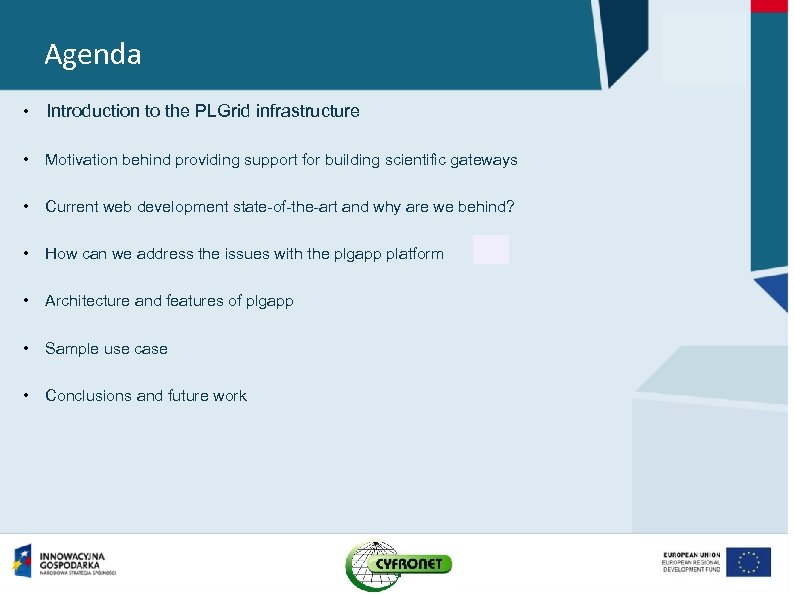 Agenda • Introduction to the PLGrid infrastructure • Motivation behind providing support for building