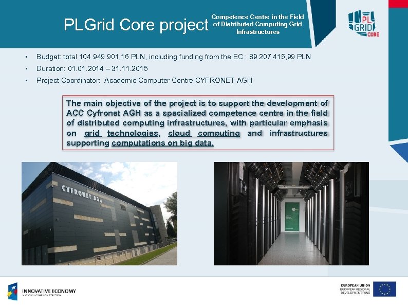 PLGrid Core project Competence Centre in the Field of Distributed Computing Grid Infrastructures •