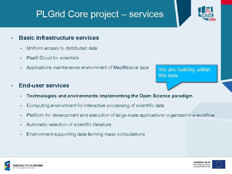 PLGrid Core project – services • Basic infrastructure services • • Paa. S Cloud