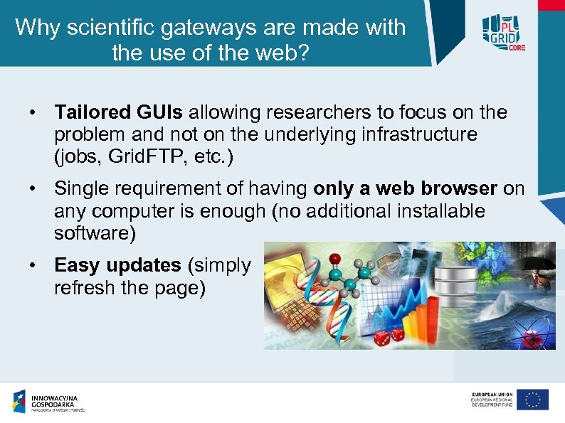 Why scientific gateways are made with the use of the web? • Tailored GUIs