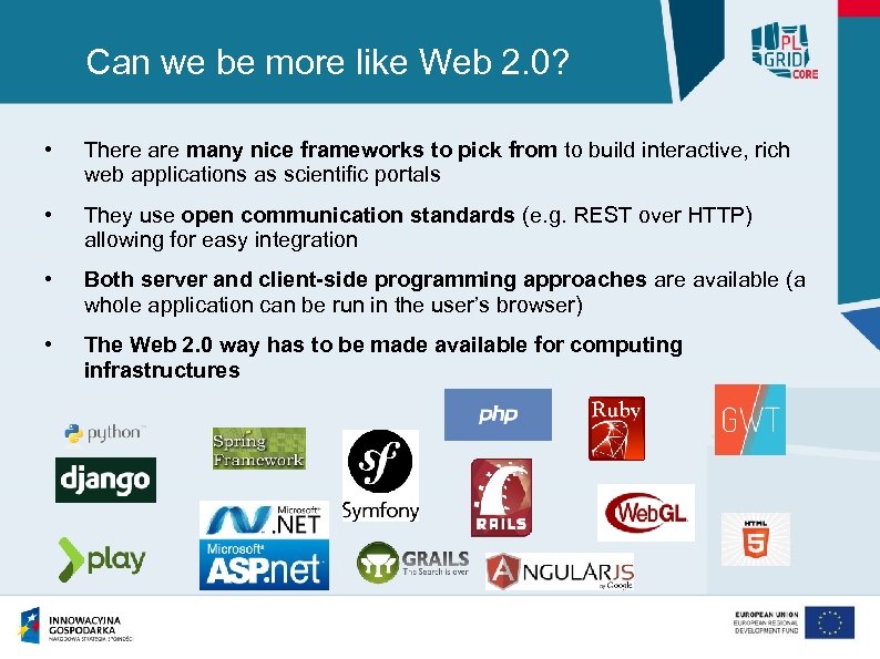 Can we be more like Web 2. 0? • There are many nice frameworks