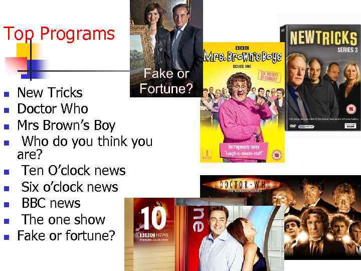 Top Programs n n n n n New Tricks Doctor Who Mrs Brown’s Boy