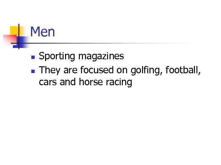 Men n n Sporting magazines They are focused on golfing, football, cars and horse