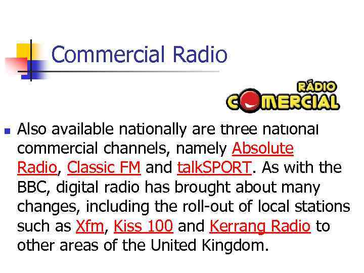 Commercial Radio n Also available nationally are three national commercial channels, namely Absolute Radio,