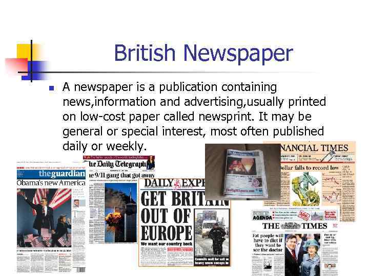 British Newspaper n A newspaper is a publication containing news, information and advertising, usually