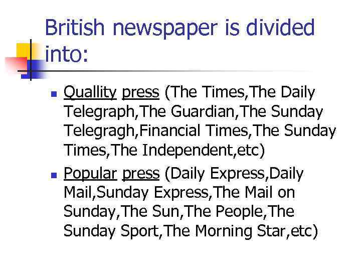 British newspaper is divided into: n n Quallity press (The Times, The Daily Telegraph,