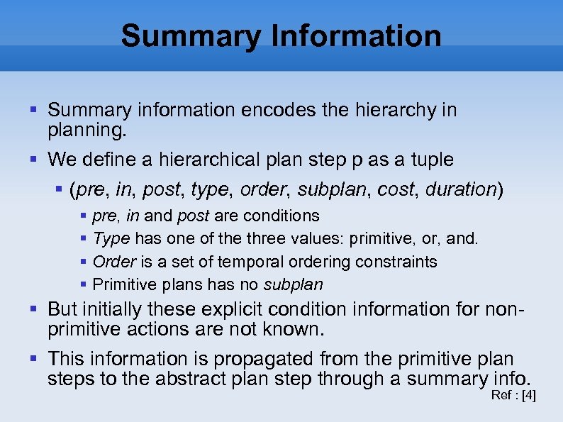 Summary Information Summary information encodes the hierarchy in planning. We define a hierarchical plan
