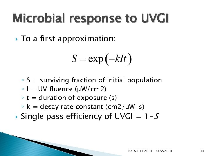 Microbial response to UVGI To a first approximation: ◦ ◦ S = surviving fraction