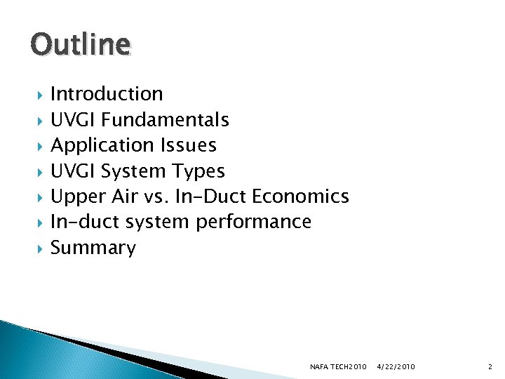 Outline Introduction UVGI Fundamentals Application Issues UVGI System Types Upper Air vs. In-Duct Economics