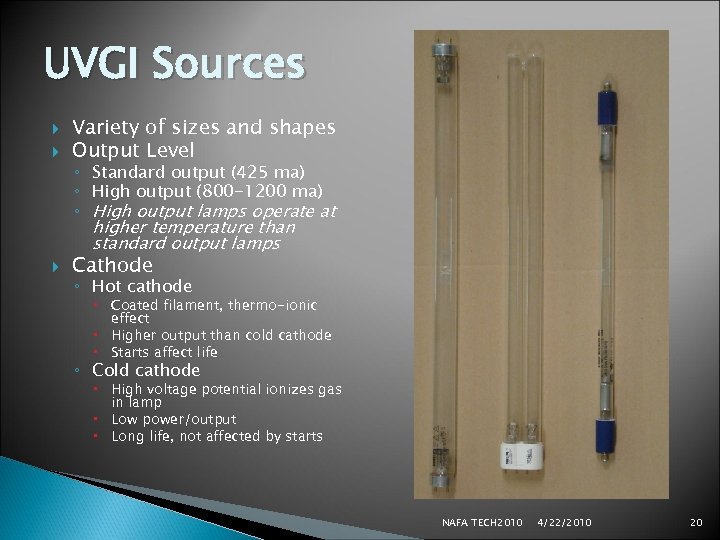 UVGI Sources Variety of sizes and shapes Output Level Cathode ◦ Standard output (425