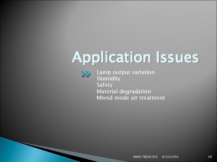 Application Issues • Lamp output variation • Humidity • Safety • Material degradation •