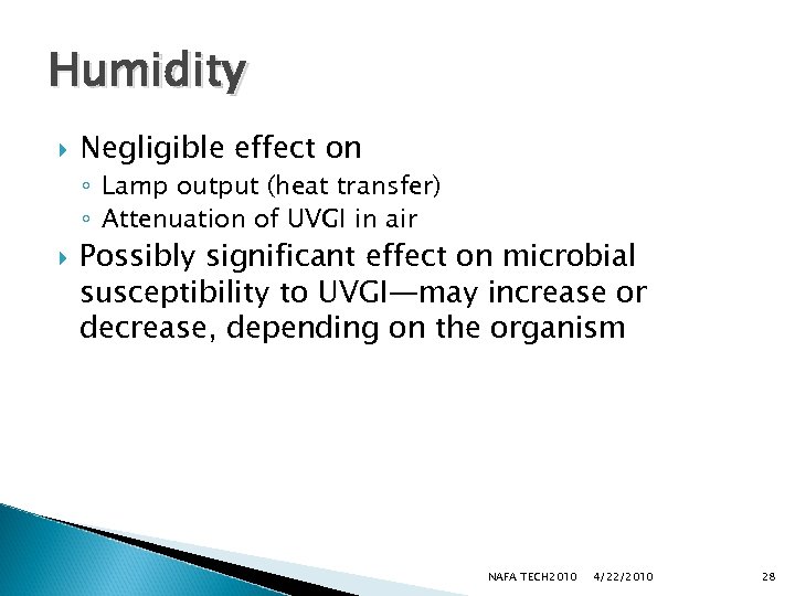 Humidity Negligible effect on ◦ Lamp output (heat transfer) ◦ Attenuation of UVGI in
