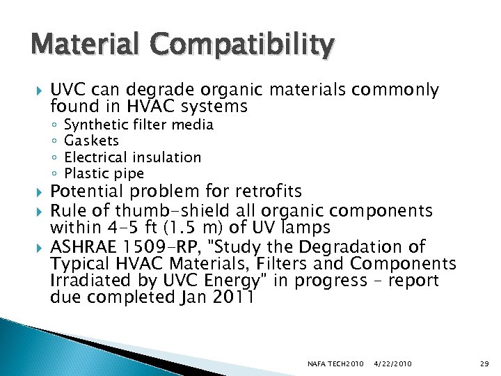 Material Compatibility UVC can degrade organic materials commonly found in HVAC systems ◦ ◦