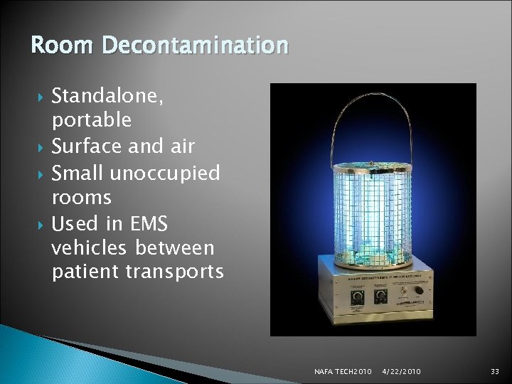 Room Decontamination Standalone, portable Surface and air Small unoccupied rooms Used in EMS vehicles