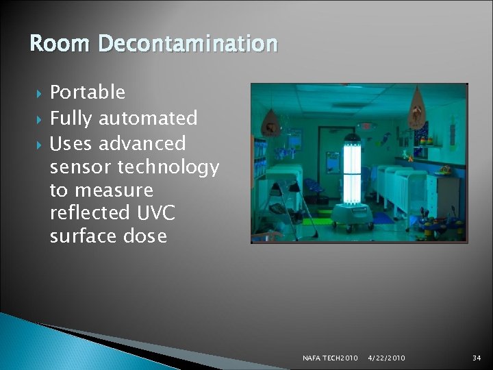 Room Decontamination Portable Fully automated Uses advanced sensor technology to measure reflected UVC surface