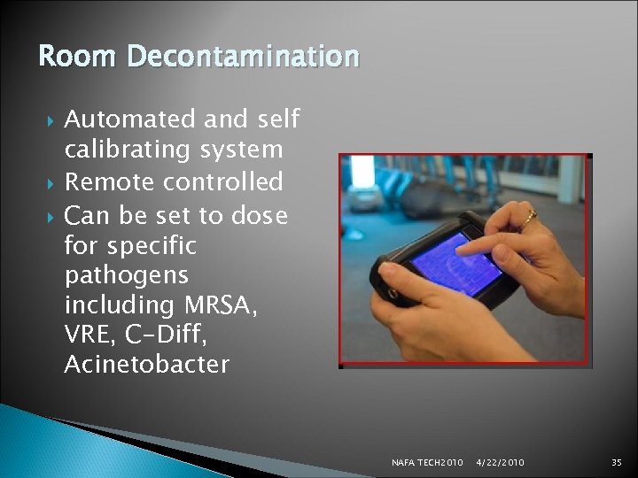 Room Decontamination Automated and self calibrating system Remote controlled Can be set to dose