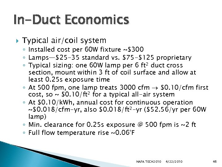 In-Duct Economics Typical air/coil system ◦ Installed cost per 60 W fixture ~$300 ◦