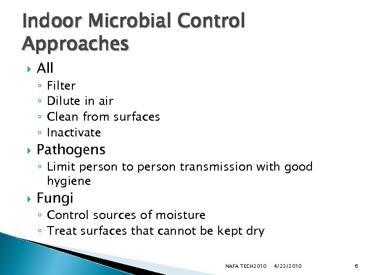 Indoor Microbial Control Approaches All ◦ ◦ Filter Dilute in air Clean from surfaces