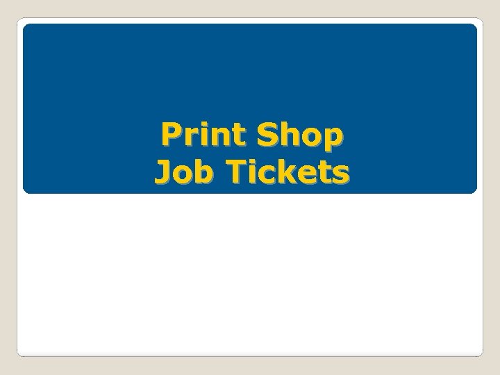 Print Shop Job Tickets 