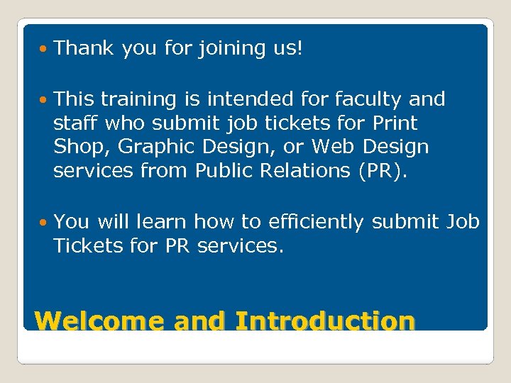  Thank you for joining us! This training is intended for faculty and staff