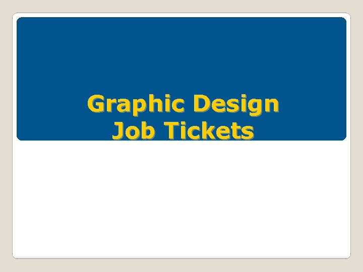 Graphic Design Job Tickets 