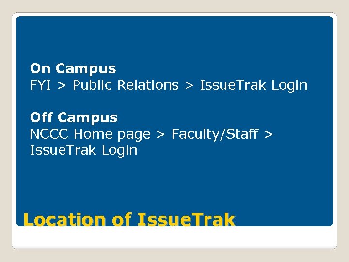 On Campus FYI > Public Relations > Issue. Trak Login Off Campus NCCC Home