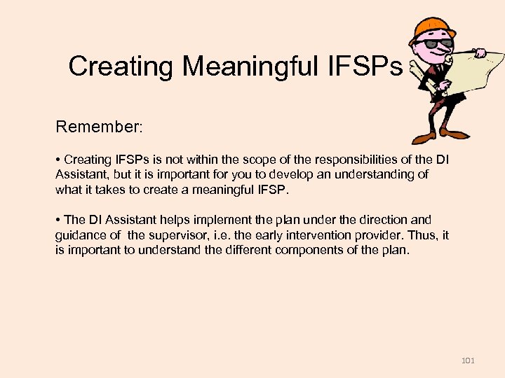 Creating Meaningful IFSPs Remember: • Creating IFSPs is not within the scope of the