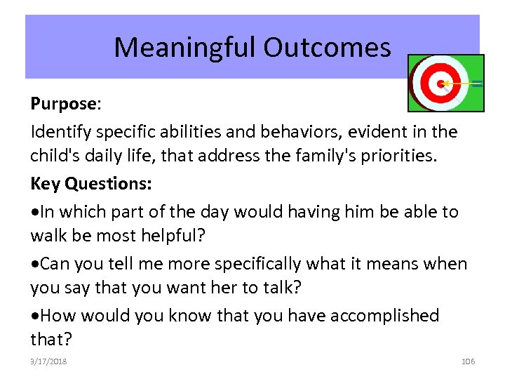 Meaningful Outcomes Purpose: Identify specific abilities and behaviors, evident in the child's daily life,