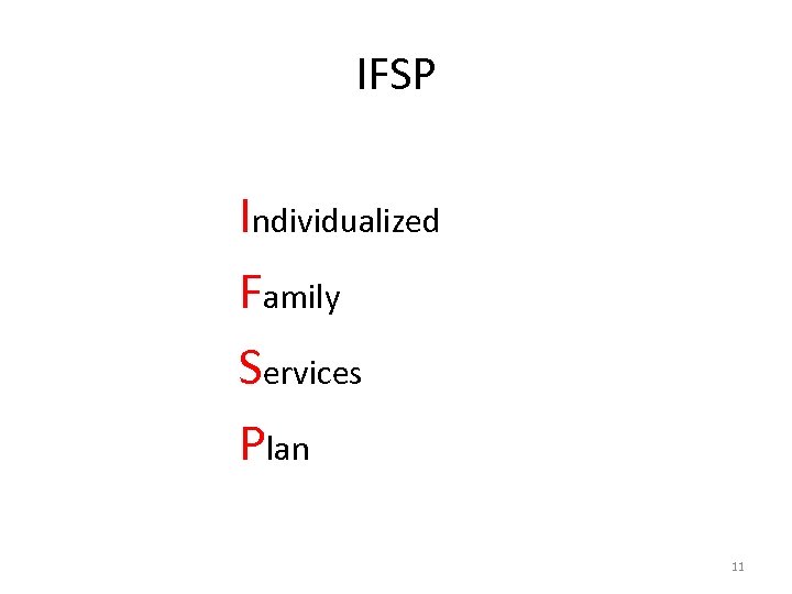 IFSP Individualized Family Services Plan 11 