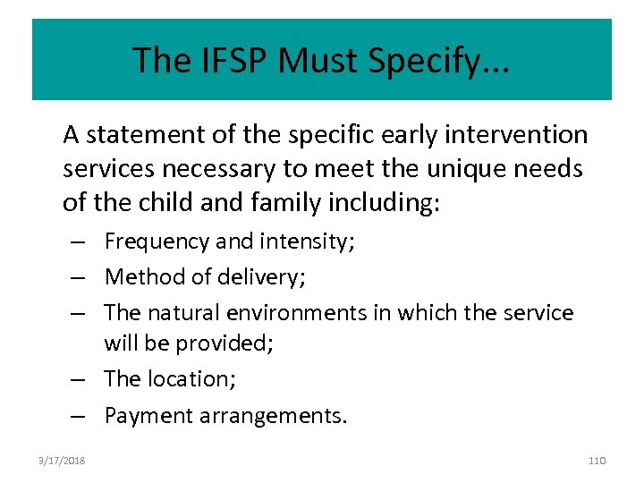 The IFSP Must Specify. . . A statement of the specific early intervention services