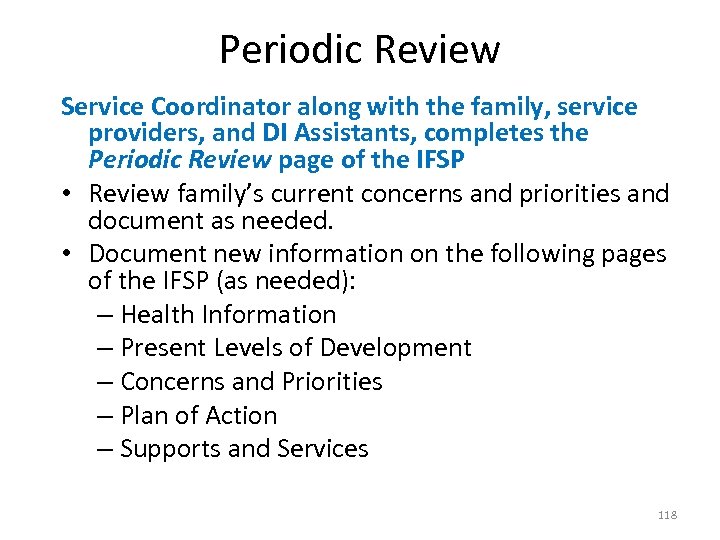 Periodic Review Service Coordinator along with the family, service providers, and DI Assistants, completes