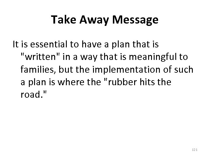 Take Away Message It is essential to have a plan that is 